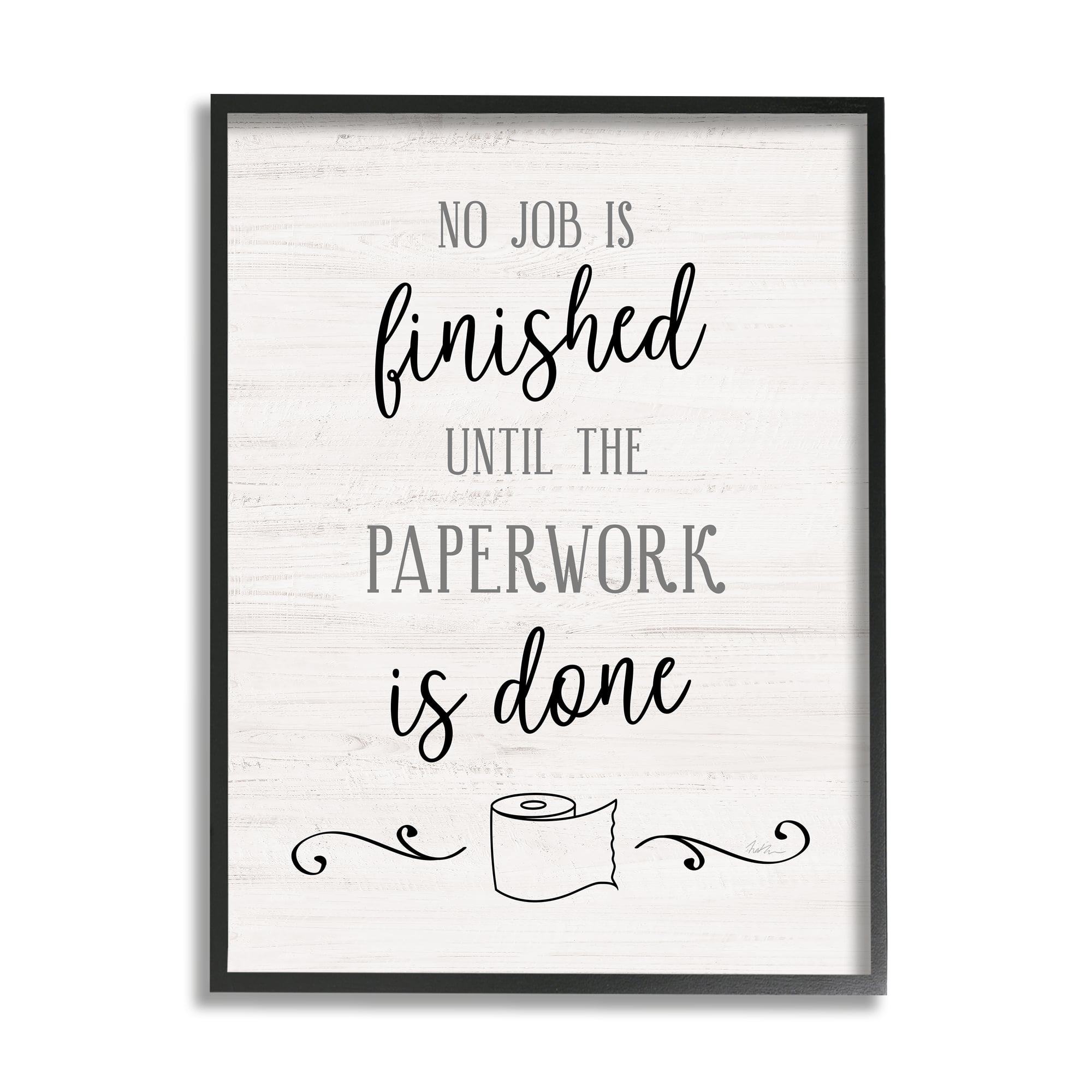 Stupell Industries No Job Finished Until Paperwork Done Toilet Paper Framed Wall Art